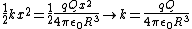 \frac{1}{2} k x^2 = \frac{1}{2} \frac{qQ x^2}{4 \pi \epsilon_0 R^3} \rightarrow k = \frac{qQ}{4 \pi \epsilon_0 R^3}